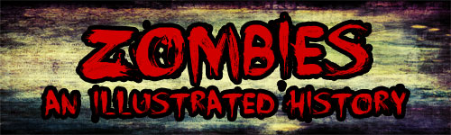 Zombies: An Illustrated History